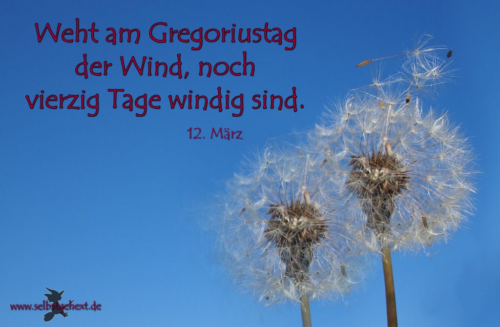 Weht am Gregoriustag der Wind, noch vierzig Tage windig sind